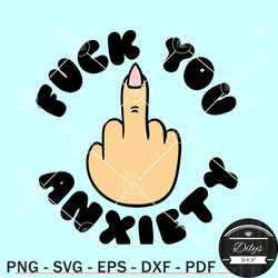 Fuck You Anxiety SVG, mental health awareness SVG, anxiety SVG files
