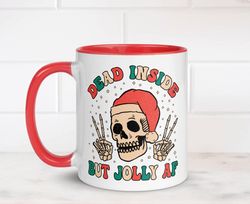 Dead Inside But Jolly AF Christmas mug - Festive Coffee Cup - Dark Humour Skeleton - 11oz Ceramic Mug.jpg