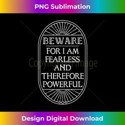 Beware, For I Am Fearless & Therefore Powerful. Frankenstein - Sublimation-Optimized PNG File - Access the Spectrum of Sublimation Artistry