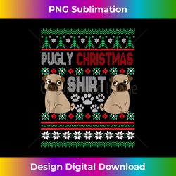 pugly pug dog ugly christmas xmas pug lovers gift - chic sublimation digital download - spark your artistic genius