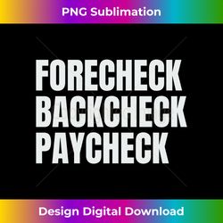 Funny Hockey Meme Forecheck Backcheck Paycheck Long Sleeve - Sleek Sublimation PNG Download - Infuse Everyday with a Celebratory Spirit