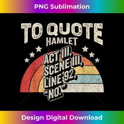 Vintage Retro To Quote Hamlet Funny Literary Reading - Bespoke Sublimation Digital File - Craft with Boldness and Assurance