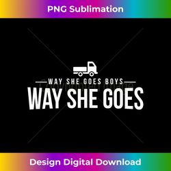 Way She Goes Boys Way She Goes Truck T-shirt  Trucker Tee - Vibrant Sublimation Digital Download - Access the Spectrum of Sublimation Artistry