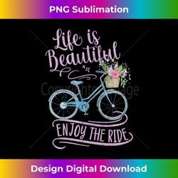 Life Is Beautiful Enjoy The Ride Bicycle With Flowers Tank Top - Eco-Friendly Sublimation PNG Download - Customize with Flair