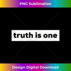 Truth is One Bahai Faith Quote - Sophisticated PNG Sublimation File - Customize with Flair