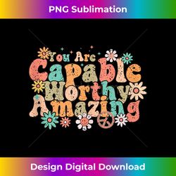 you are capable worthy amazing - motivational tank top - crafted sublimation digital download - infuse everyday with a celebratory spirit