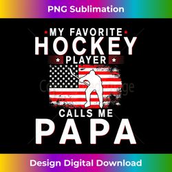 Mens My Favorite Hockey Player Calls Me Papa Funny Fathers Day - Vibrant Sublimation Digital Download - Crafted for Sublimation Excellence
