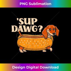 Daschund Cute 'Sup Dawg Wiener Dog Puppy Lover Hot Dog - Futuristic PNG Sublimation File - Elevate Your Style with Intricate Details