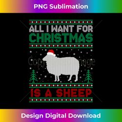 All I Want for Xmas is a Sheep Ugly Christmas Sweater Long Sleeve - Crafted Sublimation Digital Download - Ideal for Imaginative Endeavors