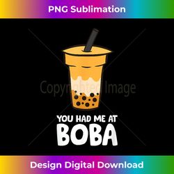 Bubble Tea Kawaii You Had Me At Boba - Edgy Sublimation Digital File - Immerse in Creativity with Every Design