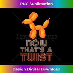 funny balloon animals meme dog now that's a twist - luxe sublimation png download - animate your creative concepts