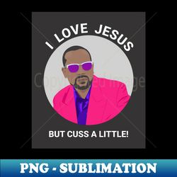 I Love Jesus But Cuss A Little BK BG - Digital Sublimation Download File - Revolutionize Your Designs