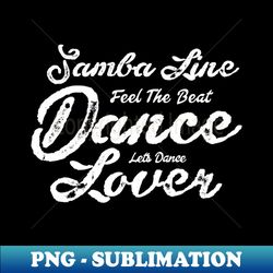 Samba Line Dance Lover Quote - Retro PNG Sublimation Digital Download - Spice Up Your Sublimation Projects