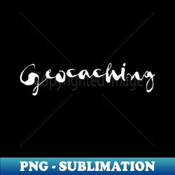 Geocaching - Elegant Sublimation PNG Download - Fashionable and Fearless