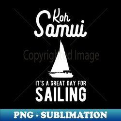 Koh Samui Sailing  Yacht Sailing Vacations - Trendy Sublimation Digital Download - Bring Your Designs to Life