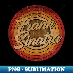 circle vintage retro faded FRANK Sinatra - Stylish Sublimation Digital Download - Defying the Norms