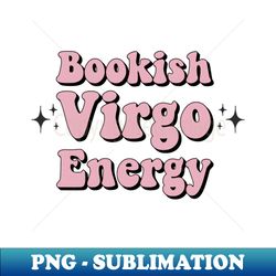 Bookish Virgo Energy  Astrology Zodiac Sign Horoscope Tarot - Unique Sublimation PNG Download - Defying the Norms