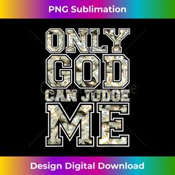only god can judge me shirt 100 dollar hiphop christmas gift - classic sublimation png file - reimagine your sublimation pieces