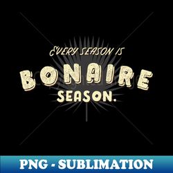 Every Season Is Bonaire Season - Palm Leaf - Decorative Sublimation PNG File - Transform Your Sublimation Creations