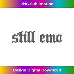Nu Goth Still Emo - Bespoke Sublimation Digital File - Immerse in Creativity with Every Design