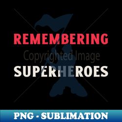 Remembering Our Nations Heroes  Happy Veterans Day - Exclusive PNG Sublimation Download - Add a Festive Touch to Every Day
