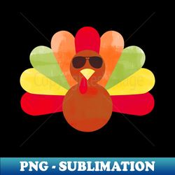 Thanksgiving Turkey with Sunglasses - Digital Sublimation Download File - Perfect for Creative Projects
