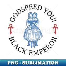 The Godspeed You - High-Resolution PNG Sublimation File - Perfect for Creative Projects