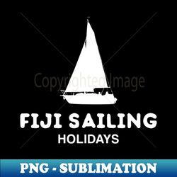 Fiji  Sailing Holidays  Tourist Travel Design - Signature Sublimation PNG File - Unleash Your Creativity