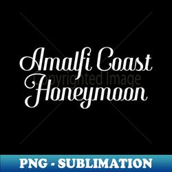Amalfi Coast Honeymoon Italy  Wedding Design - Digital Sublimation Download File - Perfect for Sublimation Art