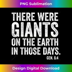 There Were Giants - Genesis 64 - Biblical Giants Nephilim - Timeless PNG Sublimation Download - Challenge Creative Boundaries