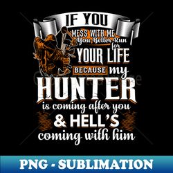 If You Mess With Me You Better Run For Your Life - Instant PNG Sublimation Download - Instantly Transform Your Sublimation Projects