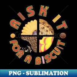 Risk It For A Biscuit - Stylish Sublimation Digital Download - Unleash Your Inner Rebellion