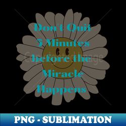 Dont quit - Premium PNG Sublimation File - Capture Imagination with Every Detail