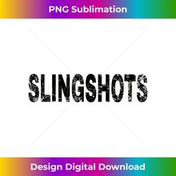 Vintage Slingshots Black Text Hobby Apparel - Urban Sublimation PNG Design - Challenge Creative Boundaries
