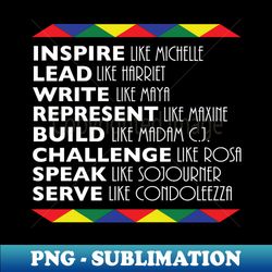 Black History Month Inspire Like Michelle Obama - PNG Sublimation Digital Download - Defying the Norms