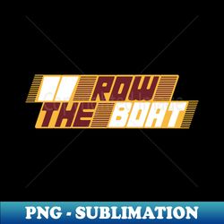 23 Row the Boat - PNG Sublimation Digital Download - Boost Your Success with this Inspirational PNG Download