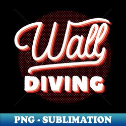 Wall Diving Retro - Elegant Sublimation PNG Download - Add a Festive Touch to Every Day