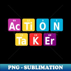 Action taker - Premium Sublimation Digital Download - Add a Festive Touch to Every Day