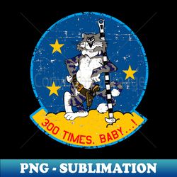 F-14 Tomcat - 300 Times Baby - Grunge Style - Exclusive PNG Sublimation Download - Spice Up Your Sublimation Projects