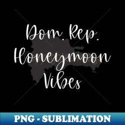 Dominican Republic Honeymoon Vibes - Retro PNG Sublimation Digital Download - Stunning Sublimation Graphics