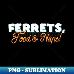 Ferret Lover Fun Quote - Signature Sublimation PNG File - Revolutionize Your Designs