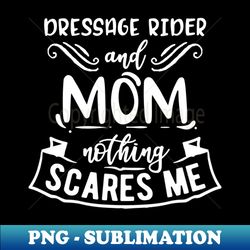 Dressage Rider and Mom Funny Quote - Exclusive Sublimation Digital File - Unleash Your Inner Rebellion