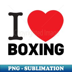 i love boxing - exclusive png sublimation download - fashionable and fearless