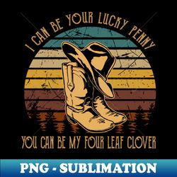 cowboy boots and hat i can be your lucky penny - aesthetic sublimation digital file - perfect for personalization