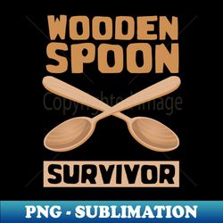 Wooden Spoon Survivor - Signature Sublimation PNG File - Unleash Your Creativity