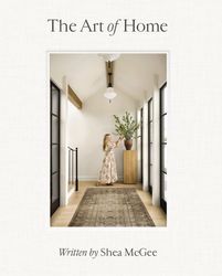The Art of Home: A Designer Guide to Creating an Elevated Yet Approachable Home Hardcover – September 12, 2023 by Shea M