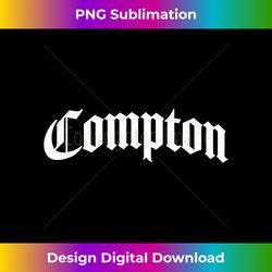 Compton California - Futuristic PNG Sublimation File - Customize with Flair