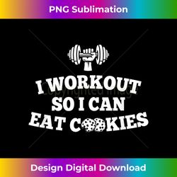 I Workout So I Can Eat Cookies Gym T - Sublimation-Optimized PNG File - Infuse Everyday with a Celebratory Spirit