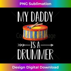 My Daddy Is A Drummer Quote Son Or Daughter Sayings - Sophisticated PNG Sublimation File - Enhance Your Art with a Dash of Spice