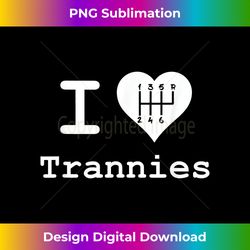 I Love Trannies - Classic Sublimation PNG File - Channel Your Creative Rebel